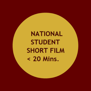 NATIONAL STUDENT Short Film Below 20 Mins